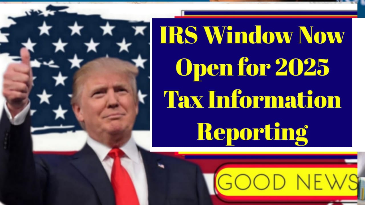 IRS Window Now Open for 2025 Tax Information Reporting