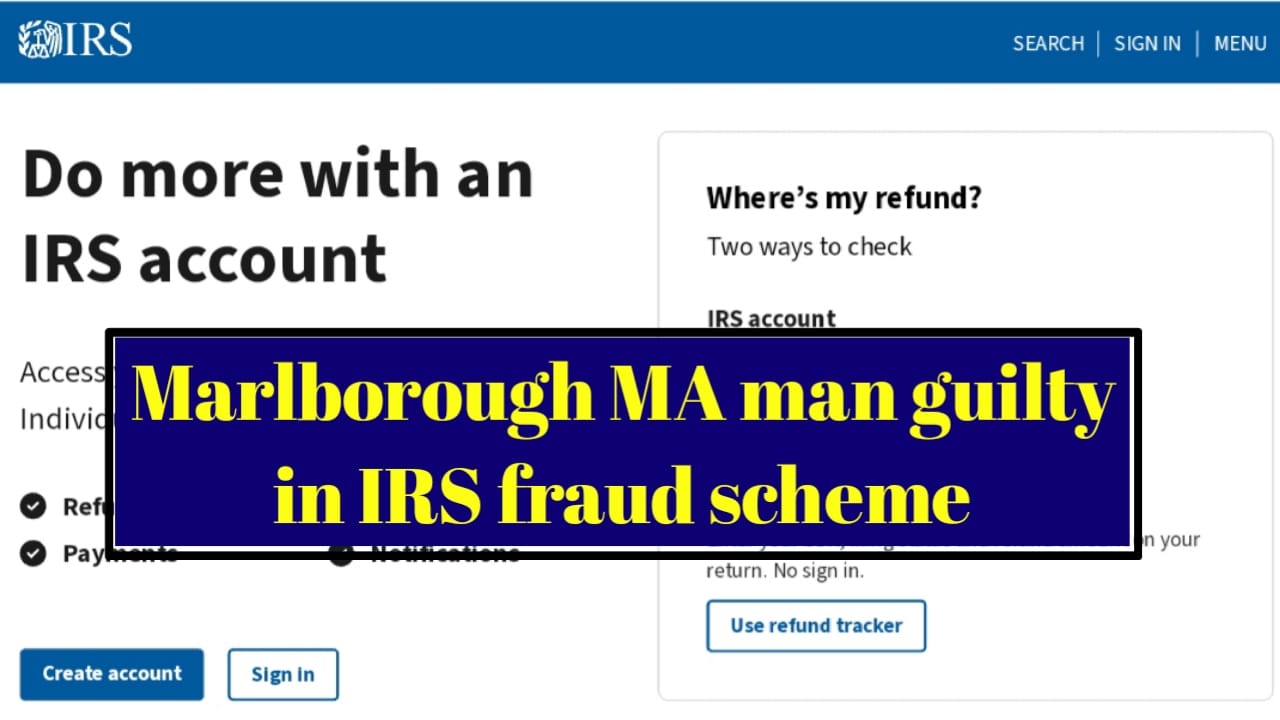 Marlborough MA Man Guilty in IRS Fraud Scheme