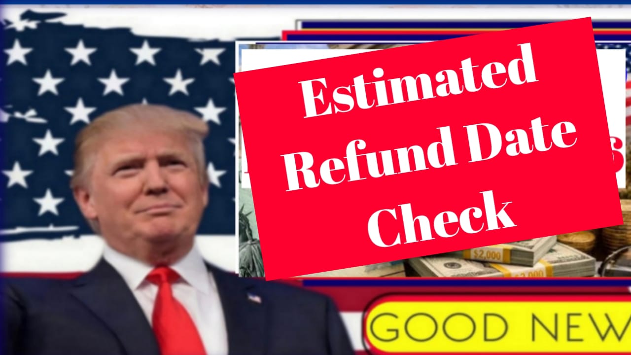 Estimated Refund Date Check