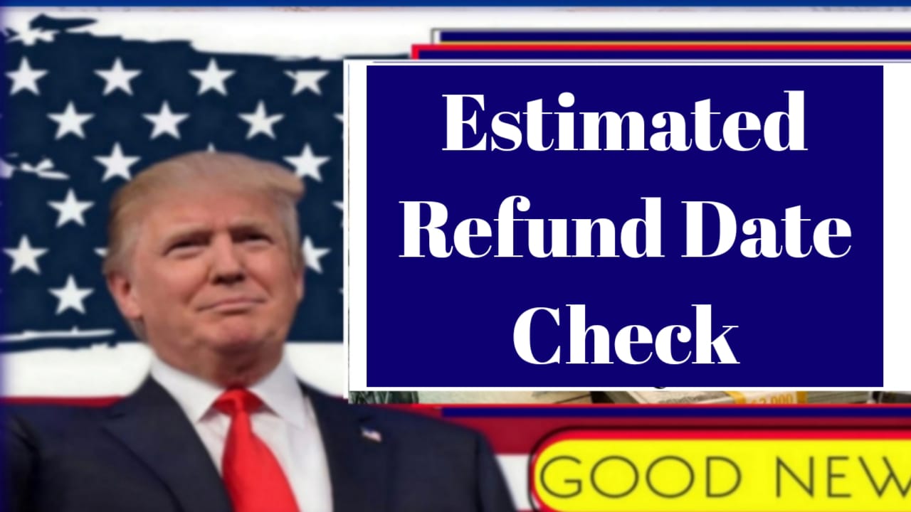 Estimated Refund Date Check